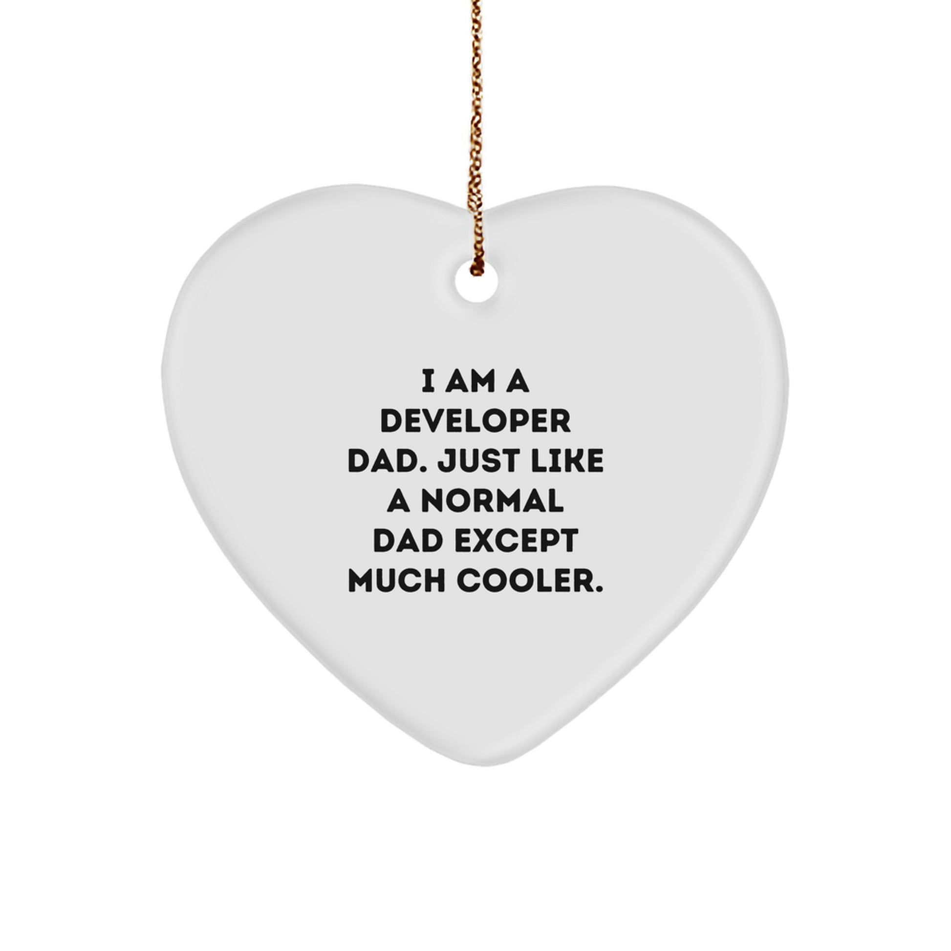 Funny Developer Gifts from Dad - I Am A Developer Dad Except Much Cooler. Heart Ornament for Men Women Friends Family Coworkers Christmas Unique Gifts - Image 1