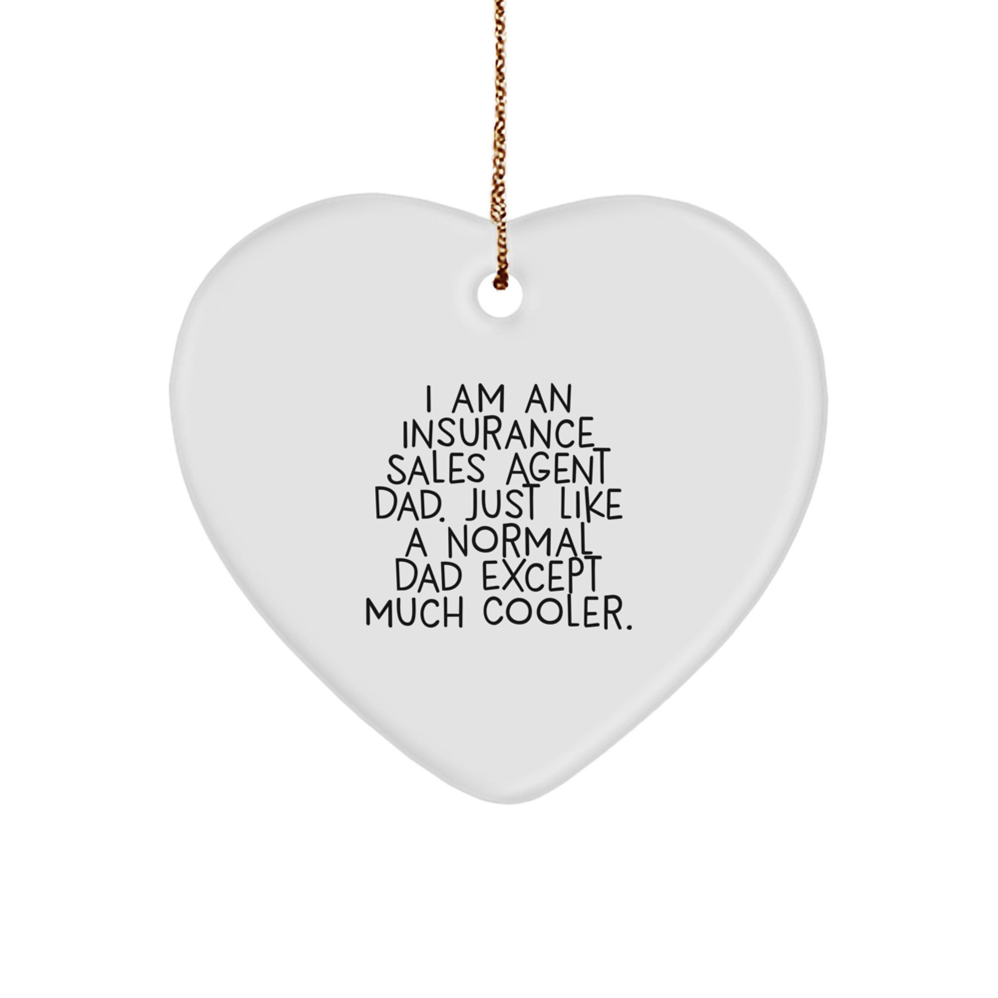 Funny Insurance Sales Agent Dad Heart Ornament, Gifts from Men to Insurance Sales Agent Dads, Unique Christmas Unique Gifts for Insurance Sales Agent Men - Image 1
