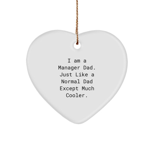 Funny Manager Dad Gifts Heart Ornament I Am A Manager Dad Except Much Cooler - Image 1