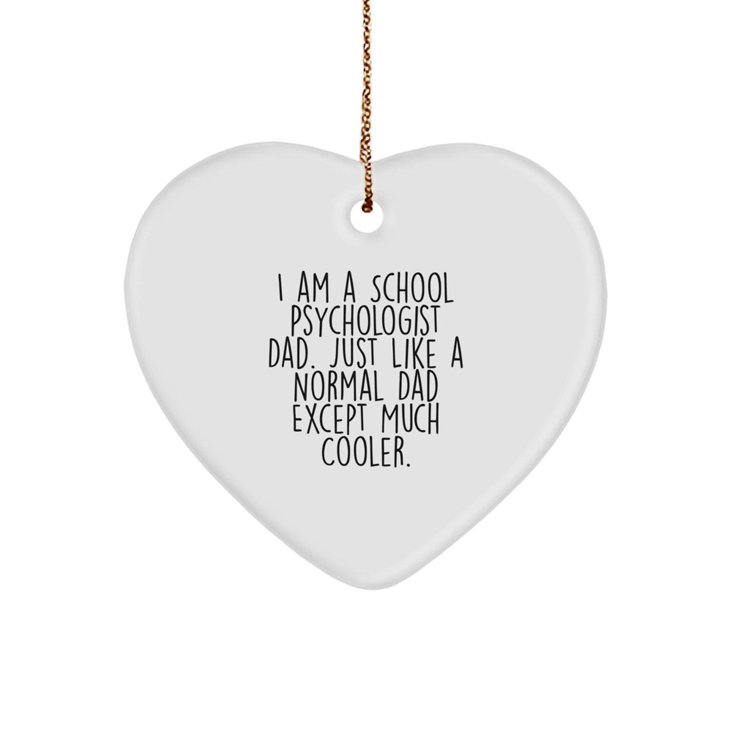 Funny School Psychologist Dad Gifts from Family - Heart Ornament Unique Christmas Memorable Presents for Him to Show Love and Appreciation - Image 1