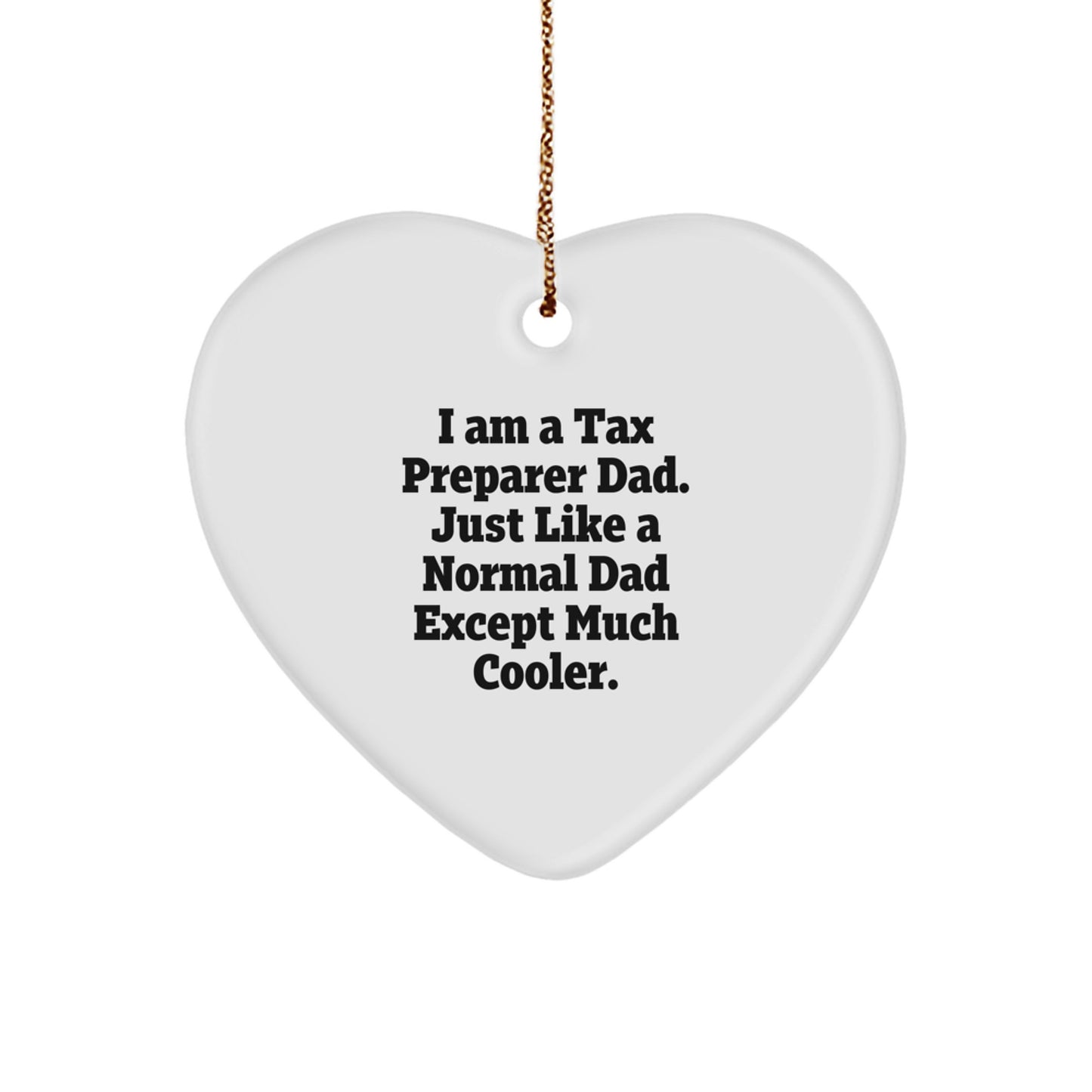 Tax Preparer Gifts from Dad, Funny Heart Ornament for Tax Preparer Friends, Christmas Unique Gifts for Tax Preparer Men - Image 1