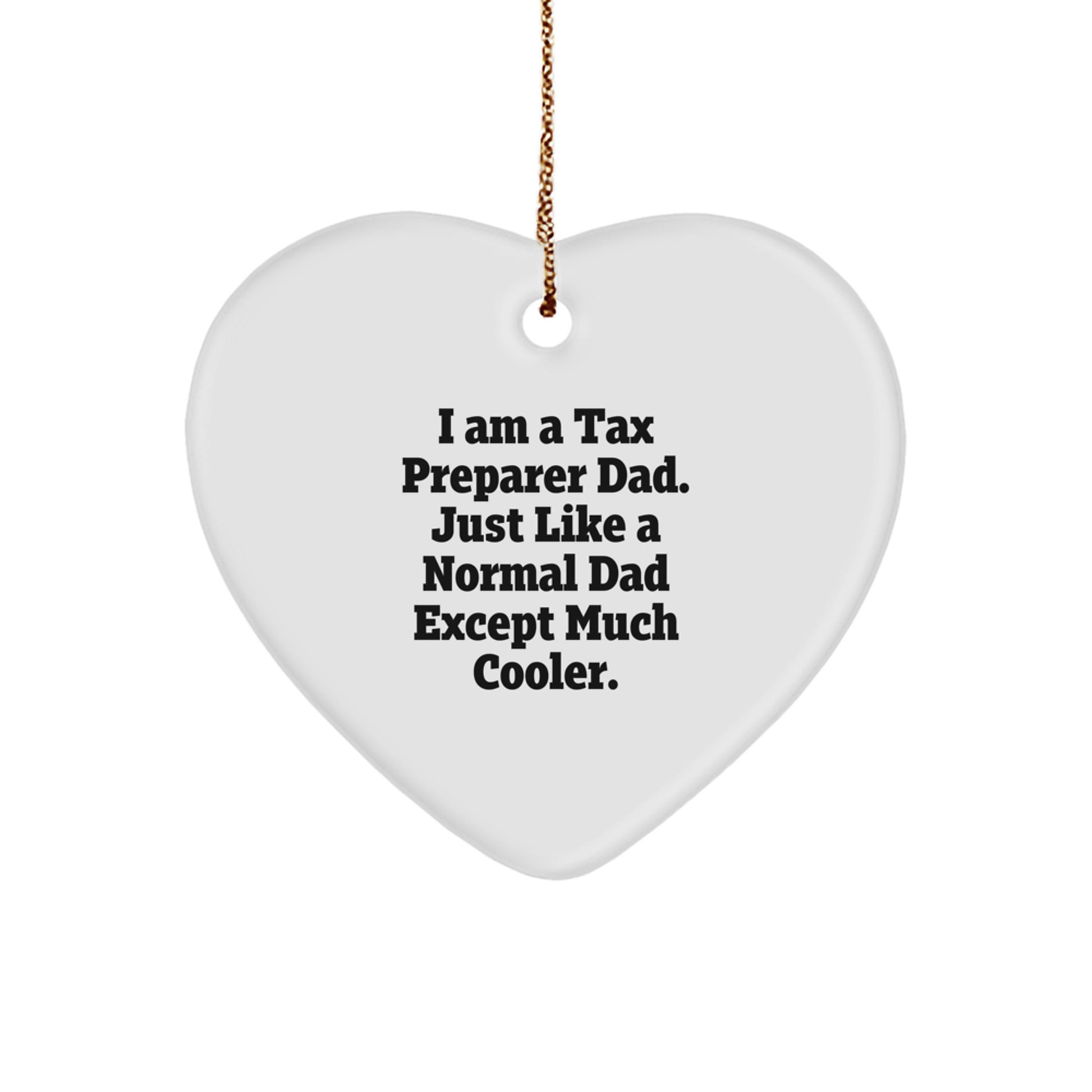 Tax Preparer Gifts from Dad, Funny Heart Ornament for Tax Preparer Friends, Christmas Unique Gifts for Tax Preparer Men - Image 1