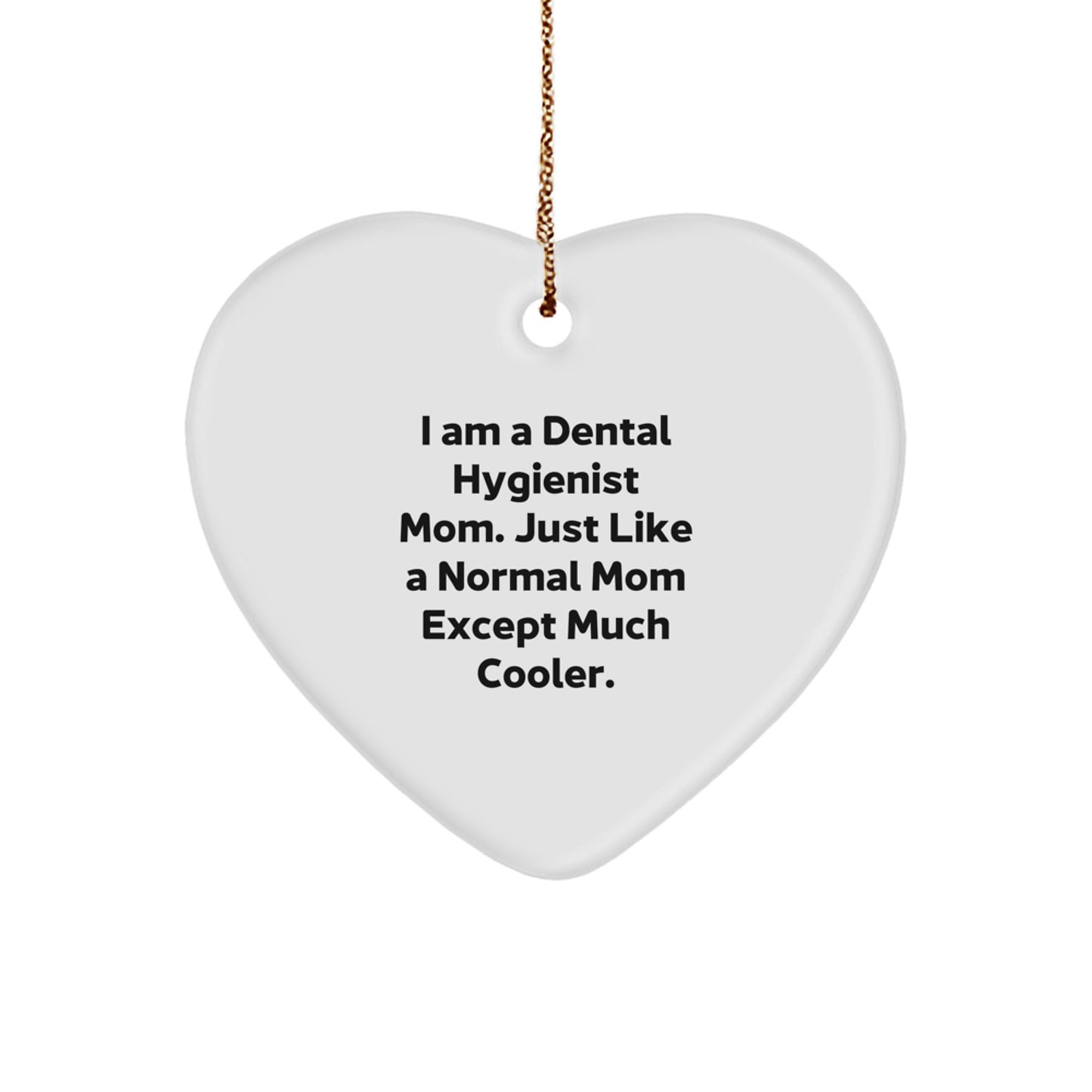 Dental Hygienist Mom Heart Ornament Gifts from Loved Ones, Inspirational Heart Decoration for Christmas Unique Gifts for Dental Hygienist Friends and Family - Image 1