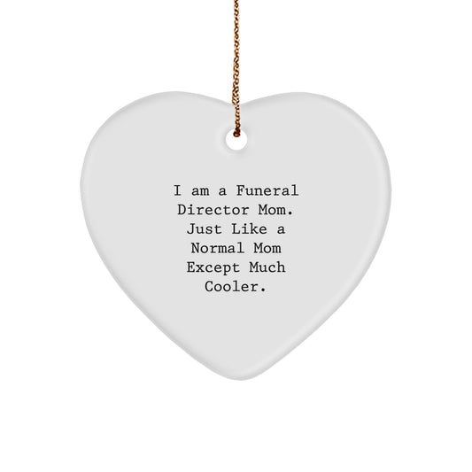 Funny Funeral Director Gifts for Women from Family - Heart Ornament I Am A Funeral Director Mom Except Much Cooler - Image 1