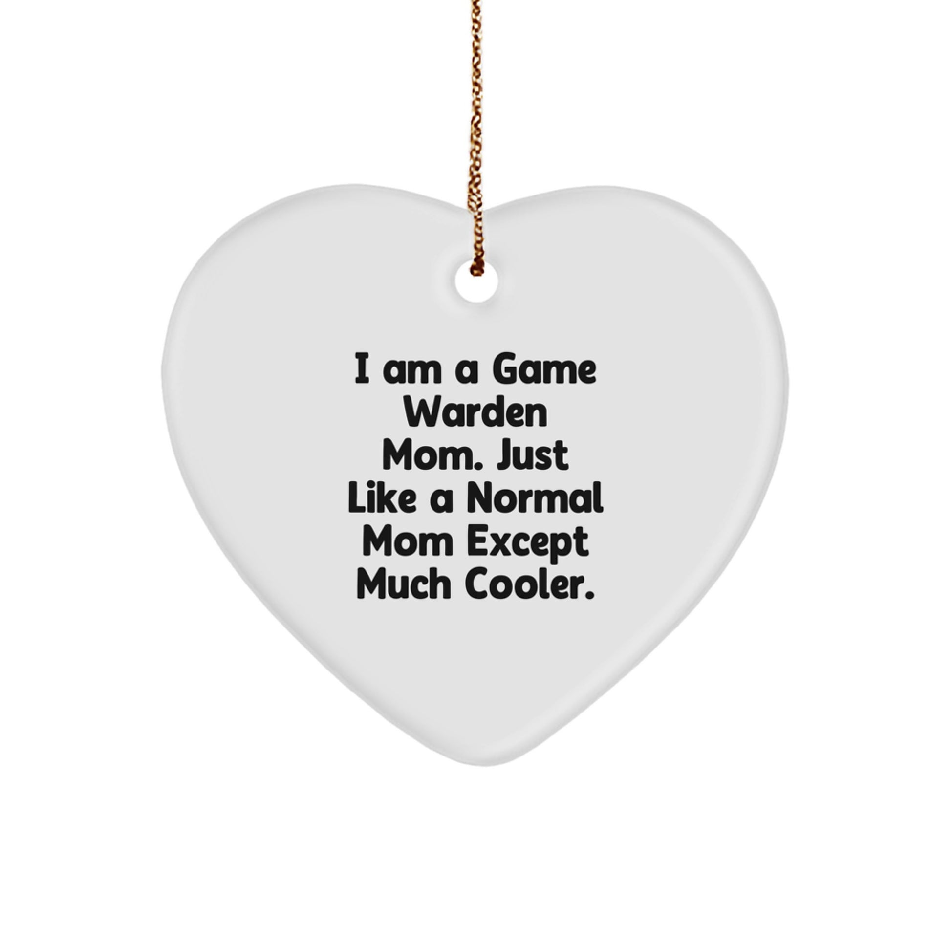 Game Warden Mom Heart Ornament, Unique Christmas Unique Gifts from Mom to Game Warden Dad, Funny Holiday Decor for Game Wardens - Heart Shaped - Image 1