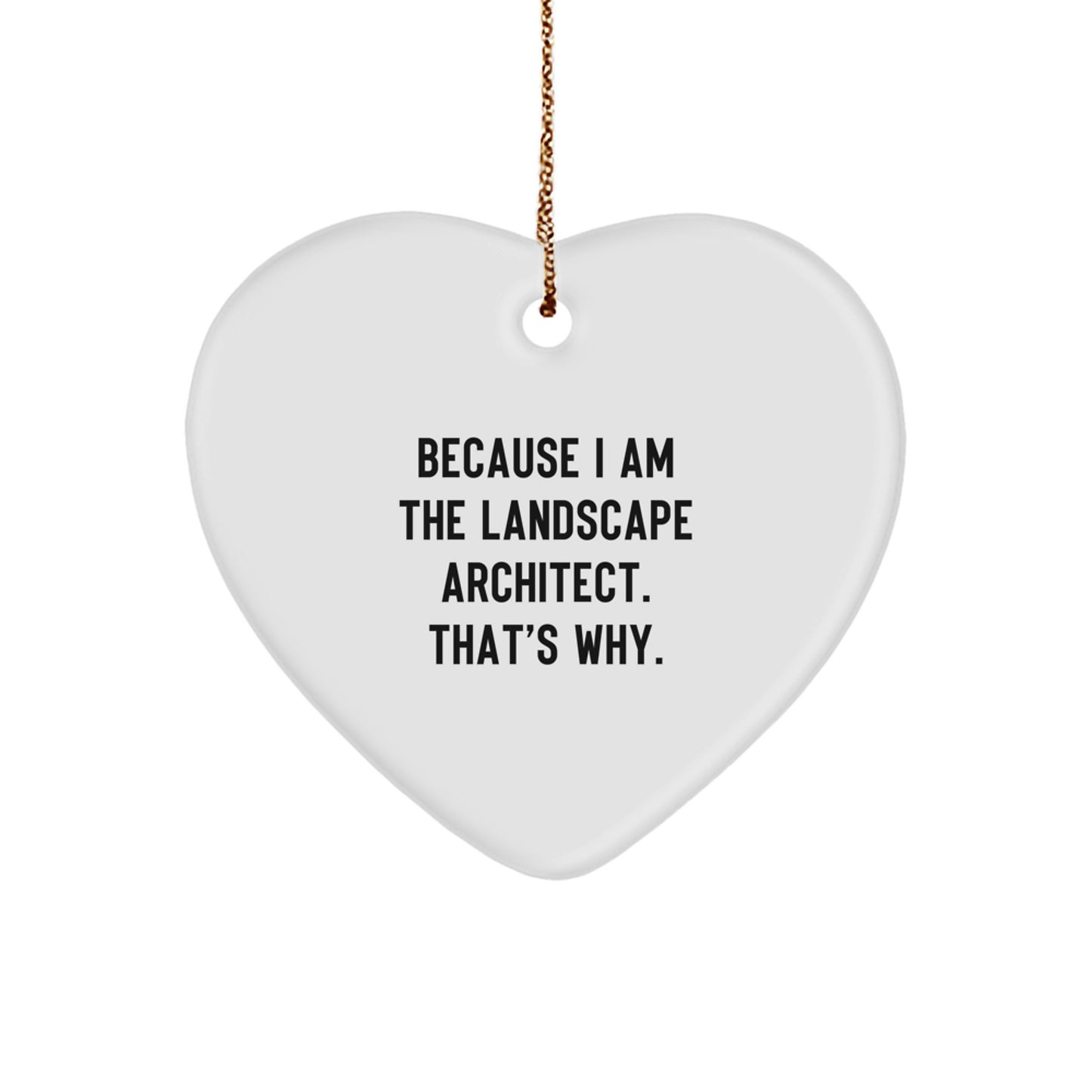 Funny Landscape Architect Heart Ornament Gifts from Friends for Him Because I Am The Landscape Architect That's Why Christmas Unique Decorations - Image 1
