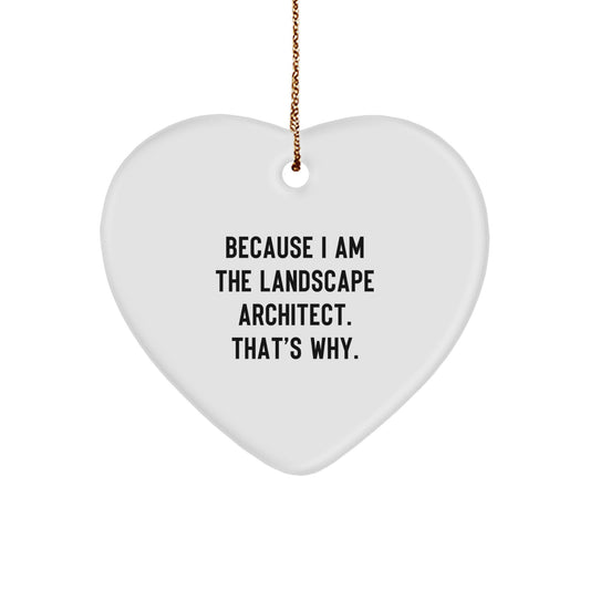 Funny Landscape Architect Heart Ornament Gifts from Friends for Him Because I Am The Landscape Architect That's Why Christmas Unique Decorations - Image 1