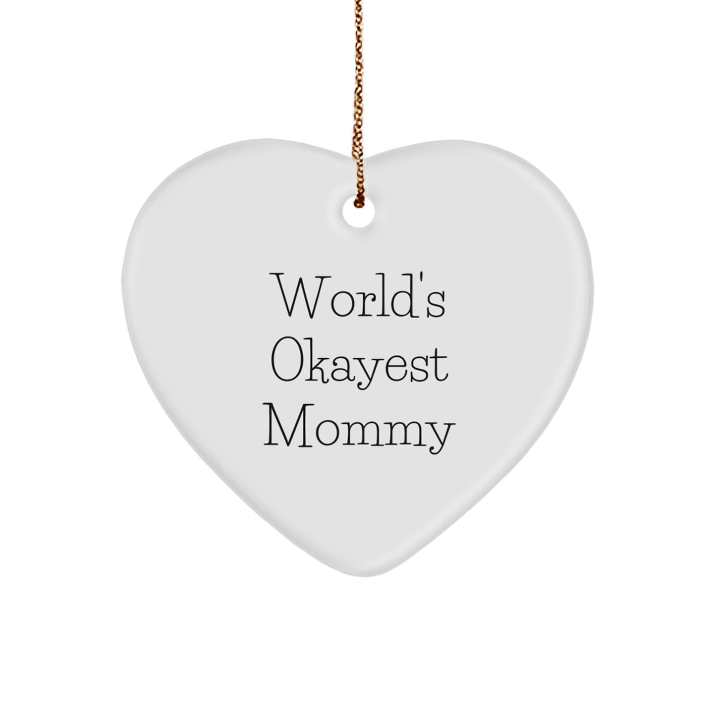 Funny Mommy Gifts from Loved Ones - World's Okayest Mommy Heart Ornament, Heart Shaped Christmas Unique Gifts for Mommy - Image 1