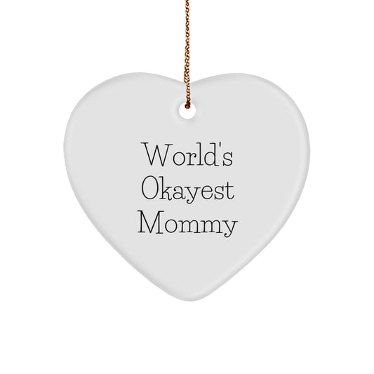 Funny Mommy Gifts from Loved Ones - World's Okayest Mommy Heart Ornament, Heart Shaped Christmas Unique Gifts for Mommy - Image 1