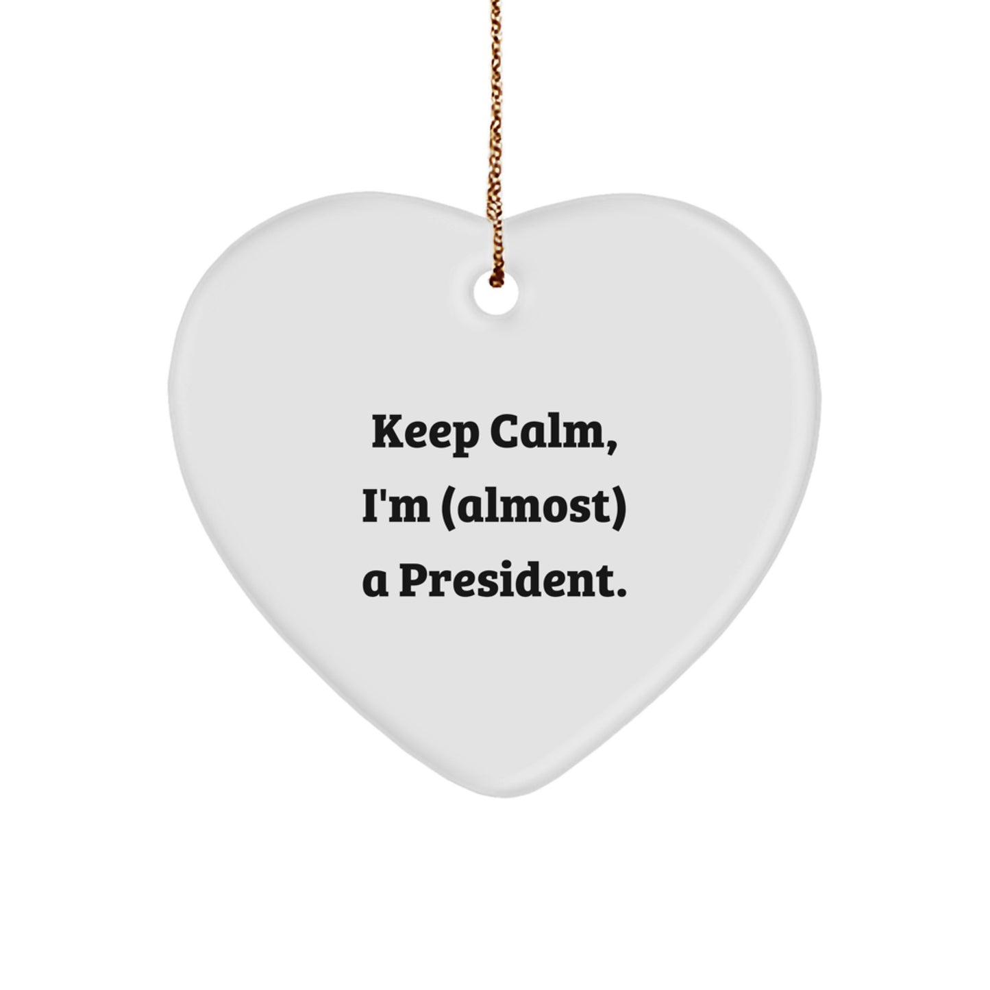 Funny President Gifts from Friends for Men Christmas Unique Ornaments Keep Calm Heart Shaped Decorations, A Heartfelt Gift - Image 1