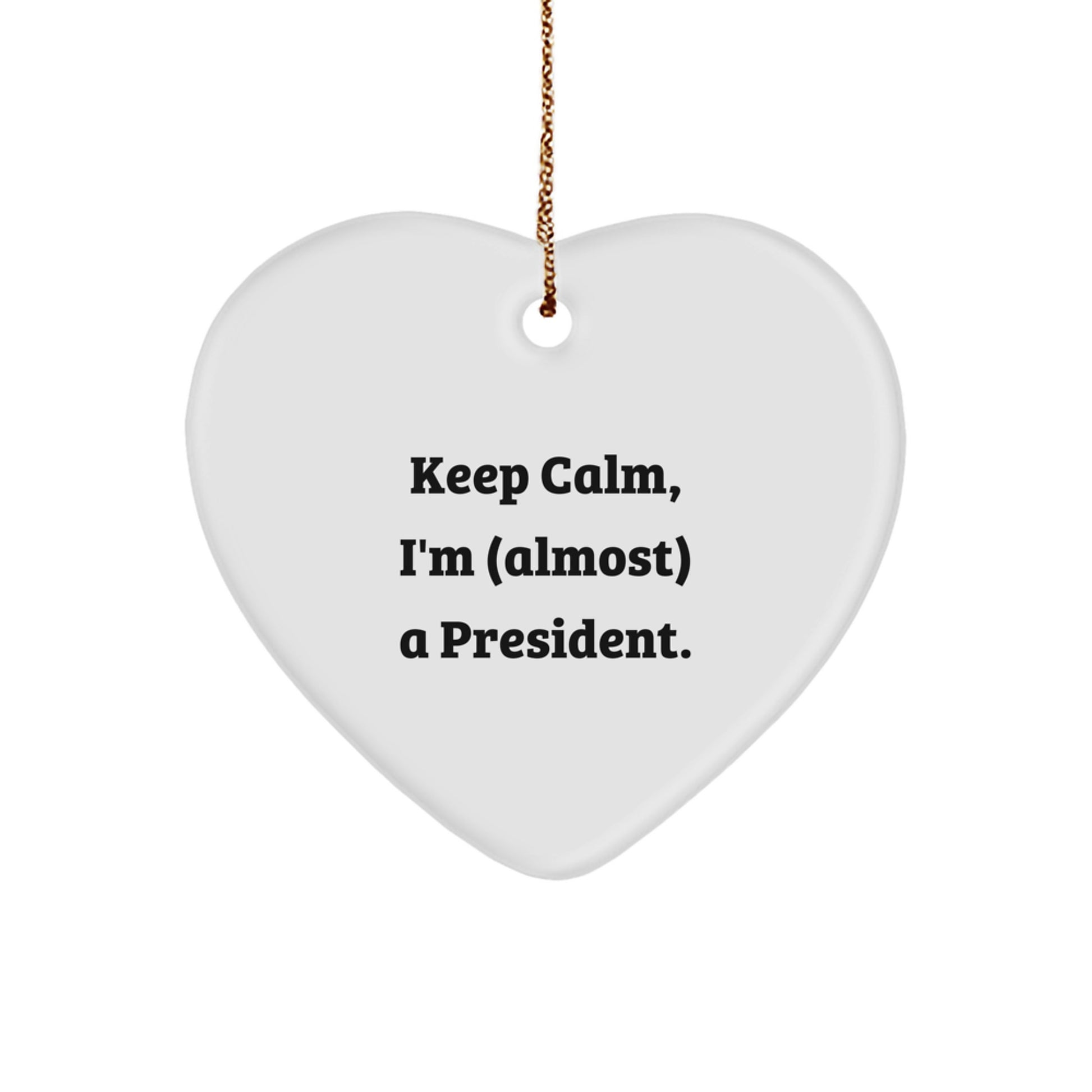 Funny President Gifts from Friends for Men Christmas Unique Ornaments Keep Calm Heart Shaped Decorations, A Heartfelt Gift - Image 1