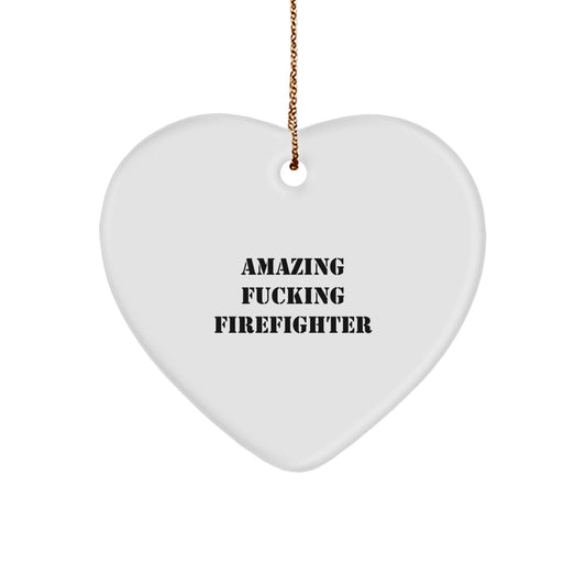 Funny Firefighter Gifts from Friends, Heart Ornament for Firefighter Men Christmas Unique Gifts, Amazing F--king Firefighter Heart Shaped Decoration - Image 1