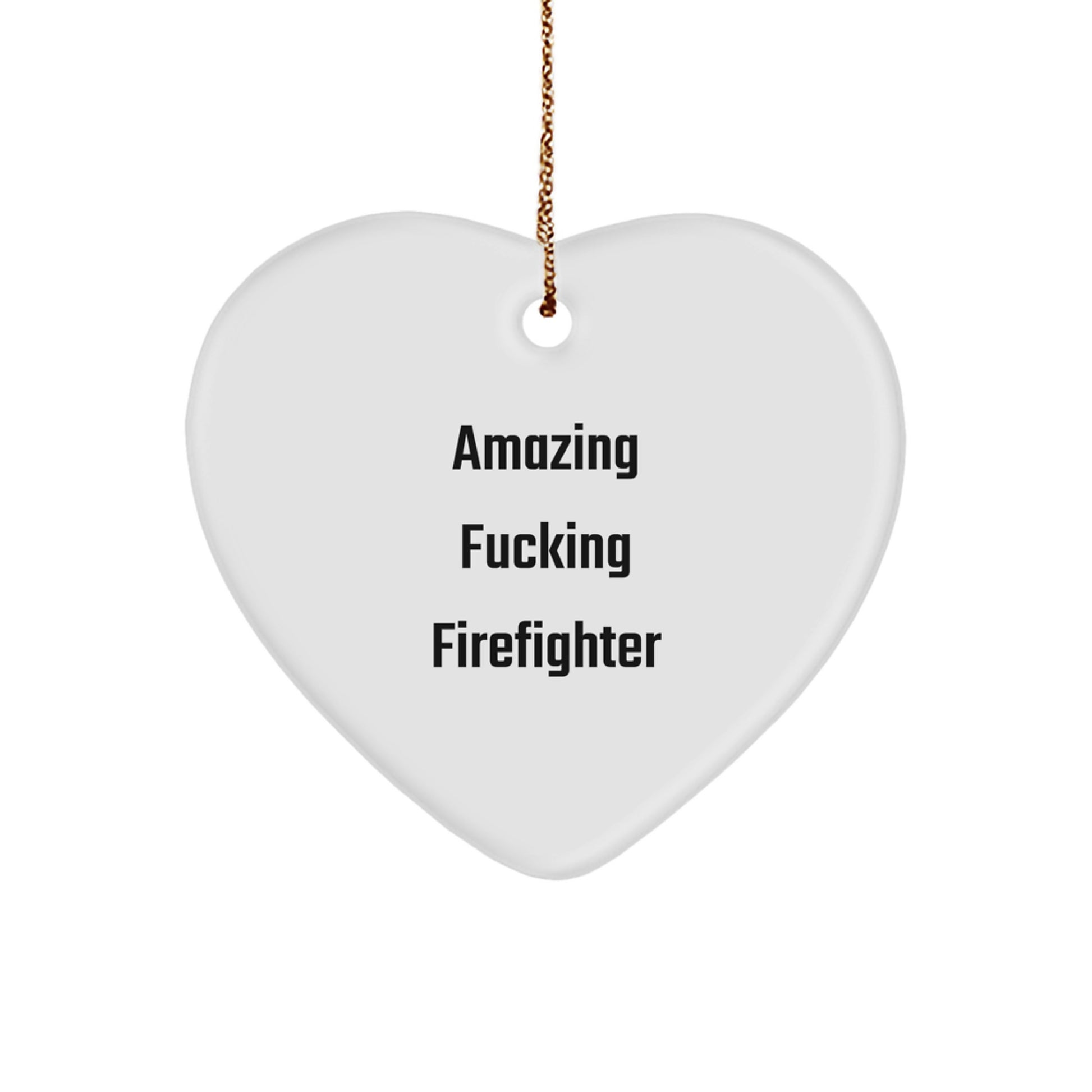 Funny Firefighter Heart Ornament Gifts from Friends and Family for Firefighter's Christmas Unique Presents - Amazing F--king Firefighter - Image 1