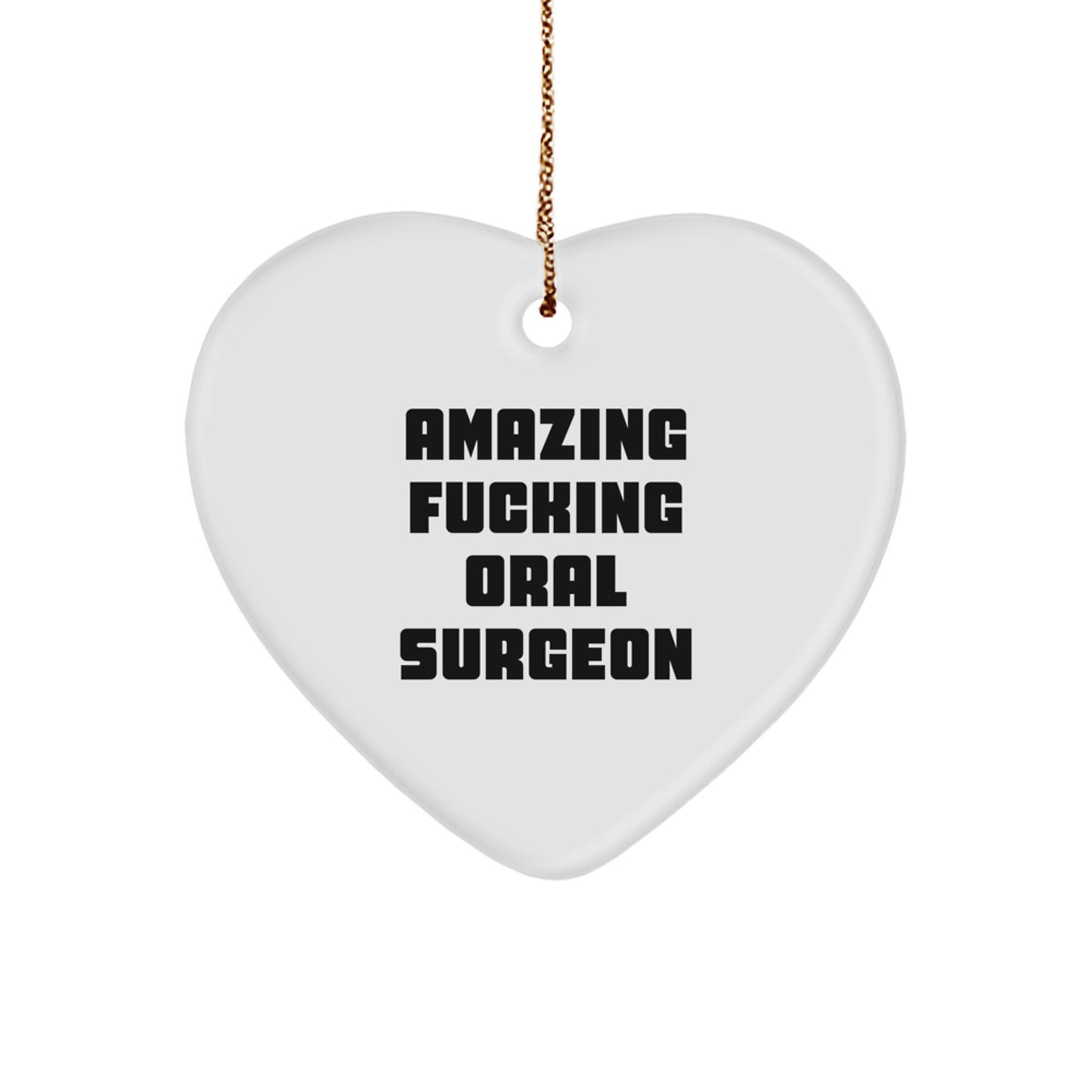 Funny Gifts from Friends for Oral Surgeon - Amazing F--king Oral Surgeon Christmas Unique Heart Ornament - Image 1