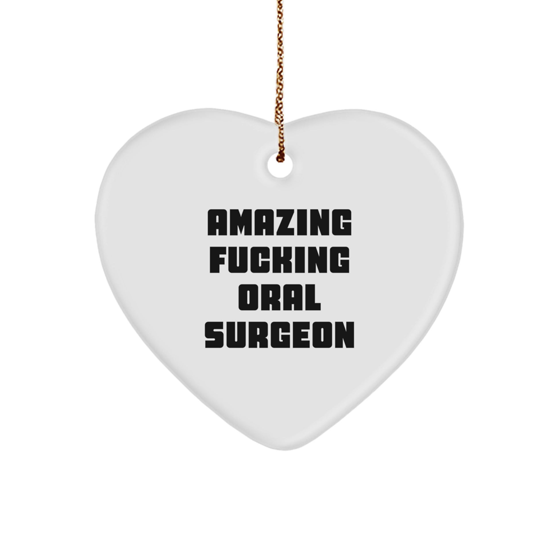 Funny Gifts from Friends for Oral Surgeon - Amazing F--king Oral Surgeon Christmas Unique Heart Ornament - Image 1