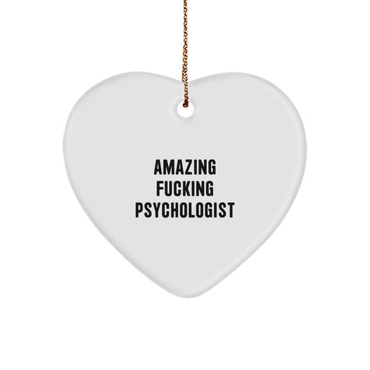 Funny Psychologist Gifts from Men to Friends, Heart Ornament, Amazing F--king Psychologist Quote, Christmas Unique Presents - Image 1