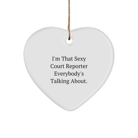 Funny Court Reporter Gifts - I'm That Sexy Court Reporter Everybody's Talking About. Heart Ornament for Court Reporters, Unique Christmas Unique Gifts from Friends or Family - Image 1