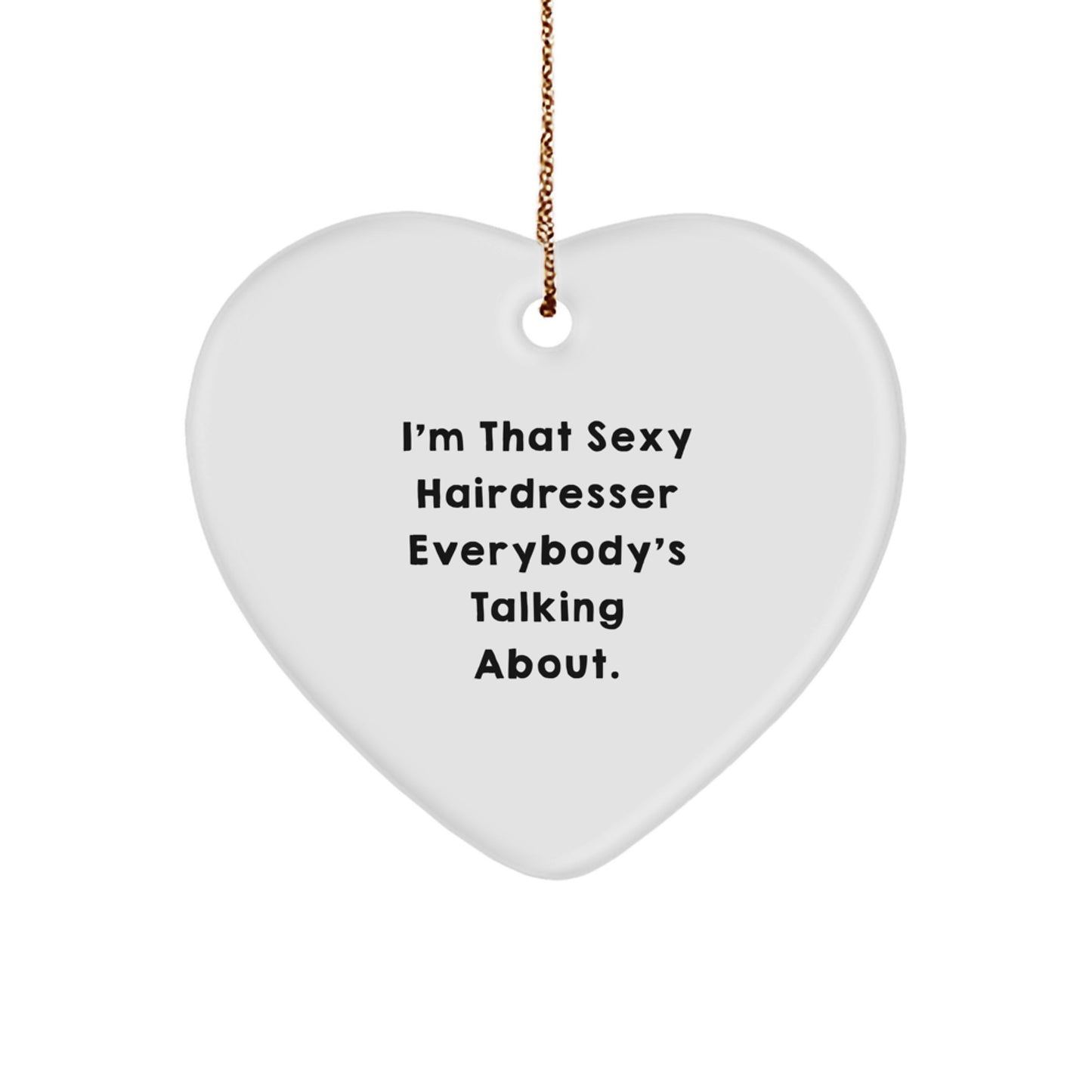 Funny Hairdresser Gift For Her or Him, Sexy Hairdresser Heart Ornament, Christmas Unique Gifts from Friends, Family, or Coworkers - Image 1
