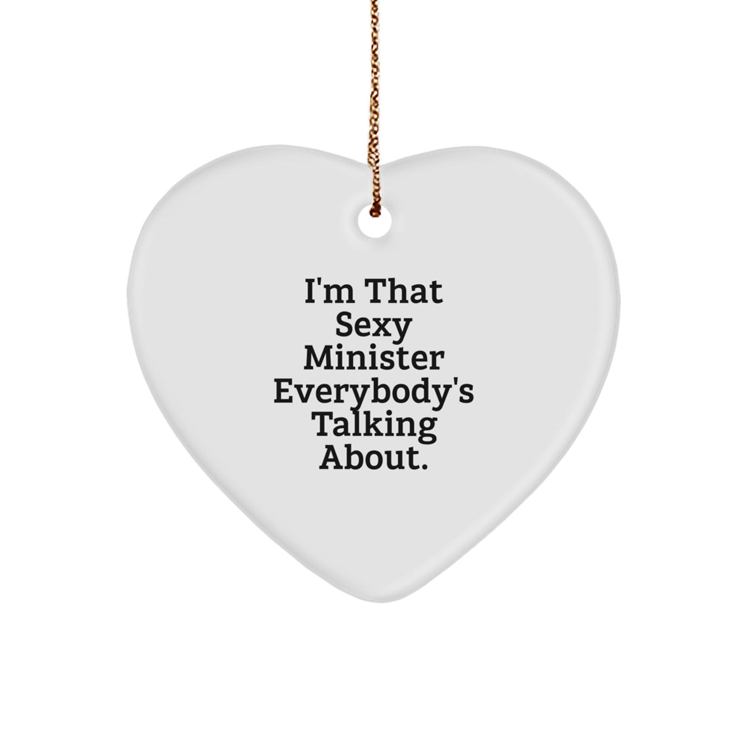 Funny Sexy Minister Gifts from Women for Men Heart Ornament, Minister Heart Shaped Christmas Unique Gifts, I'm That Sexy Minister Everybody's Talking About. - Image 1