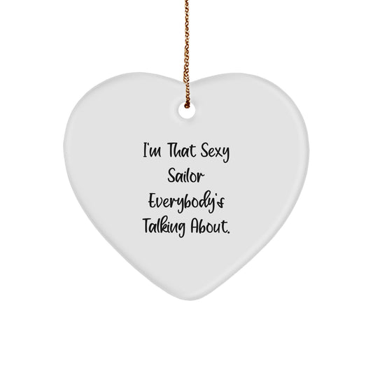 Funny Sailor Gifts for Men, Heart Ornament, 'I'm That Sexy Sailor Everybody's Talking About' Christmas Unique Gifts from Friends - Image 1