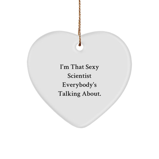 Funny Scientist Heart Ornament, Gifts from Friends and Family for Christmas Unique Gifts, Scientist Gifts Heart Shape Ornament with I'm That Sexy Scientist Quote - Image 1