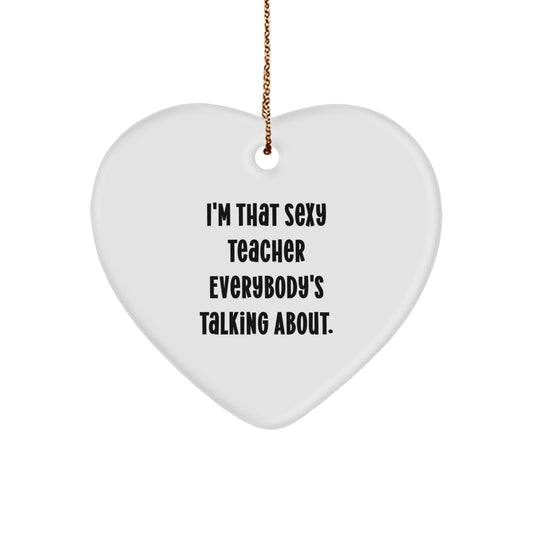 Funny Teacher Heart Ornament Gifts from Men for Women, Cute Heart Shaped Teacher Christmas Unique Gifts, Sexy Teacher Everybody's Talking About - Image 1