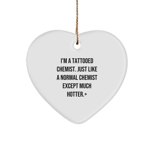 Funny Chemist Gifts from Men to Women - Heart Ornament, 'I'm A Tattooed Chemist...' - Image 1
