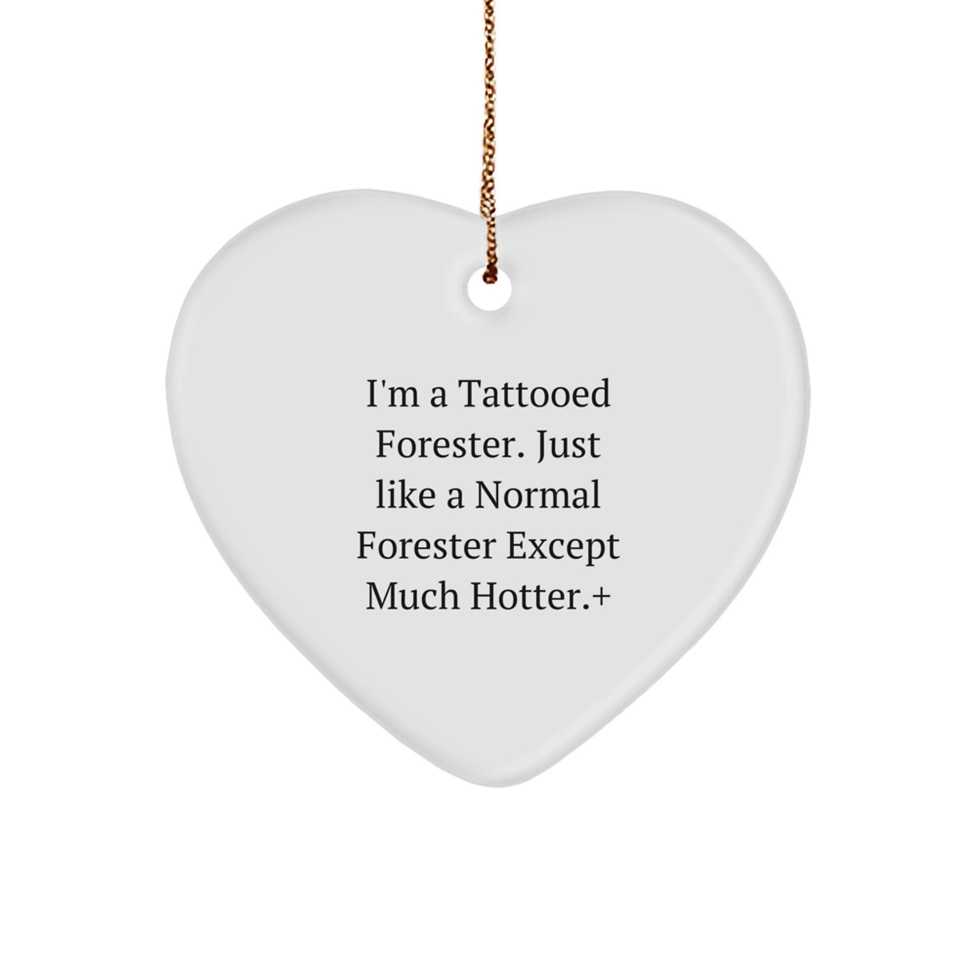 Funny Forester Gifts for Men - Heart Ornament with 'I'm A Tattooed Forester' Quote, Christmas Unique Gifts from Friends and Family for Forester Lovers - Image 1