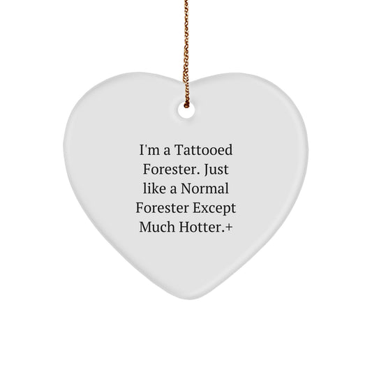 Funny Forester Gifts for Men - Heart Ornament with 'I'm A Tattooed Forester' Quote, Christmas Unique Gifts from Friends and Family for Forester Lovers - Image 1