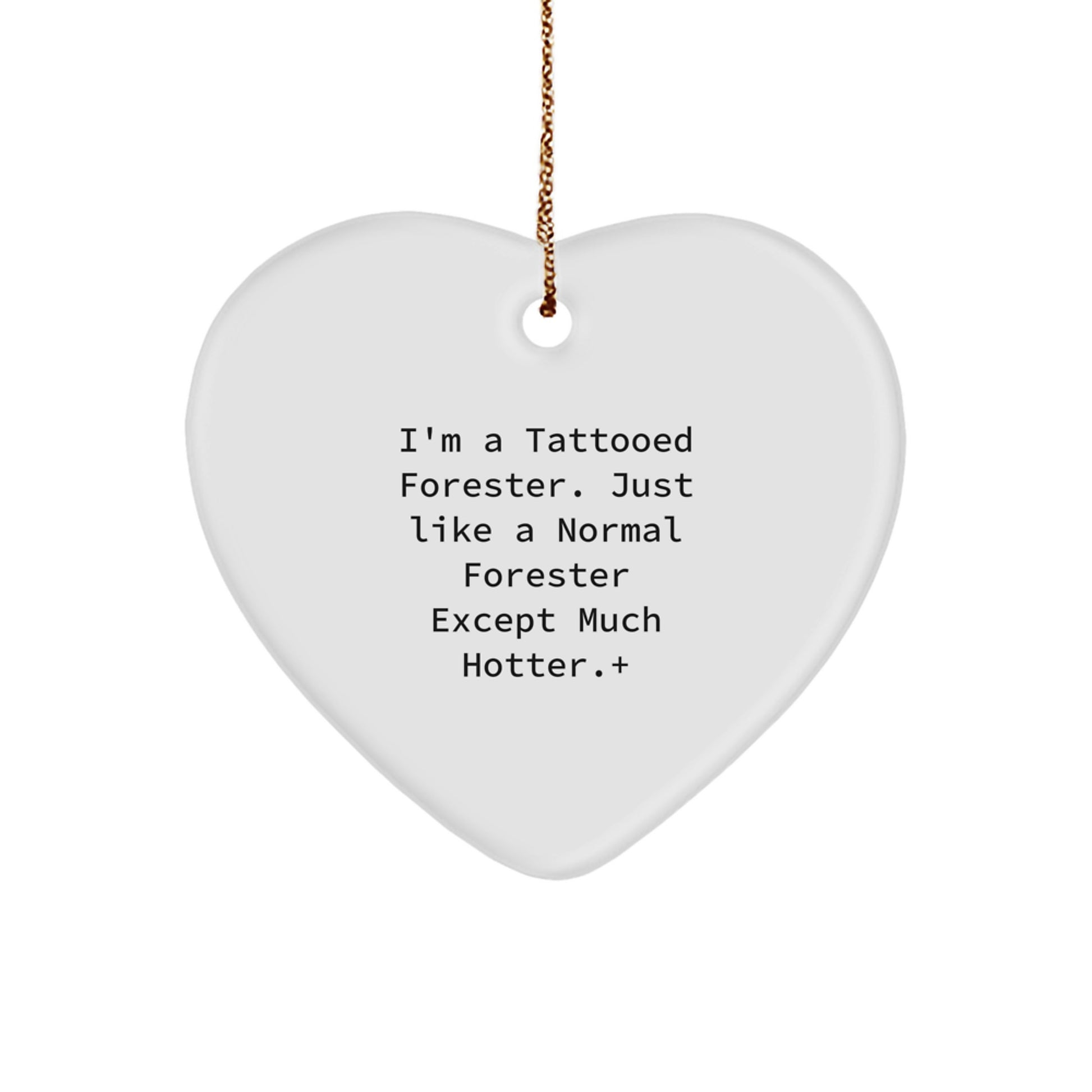 Funny Forester Christmas Unique Gifts for Forester Friends - Heart Ornament with I'm A Tattooed Forester Quote - Gifts from Men to Forester Loved Ones - Image 1