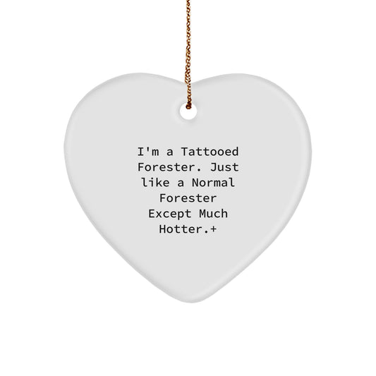 Funny Forester Christmas Unique Gifts for Forester Friends - Heart Ornament with I'm A Tattooed Forester Quote - Gifts from Men to Forester Loved Ones - Image 1