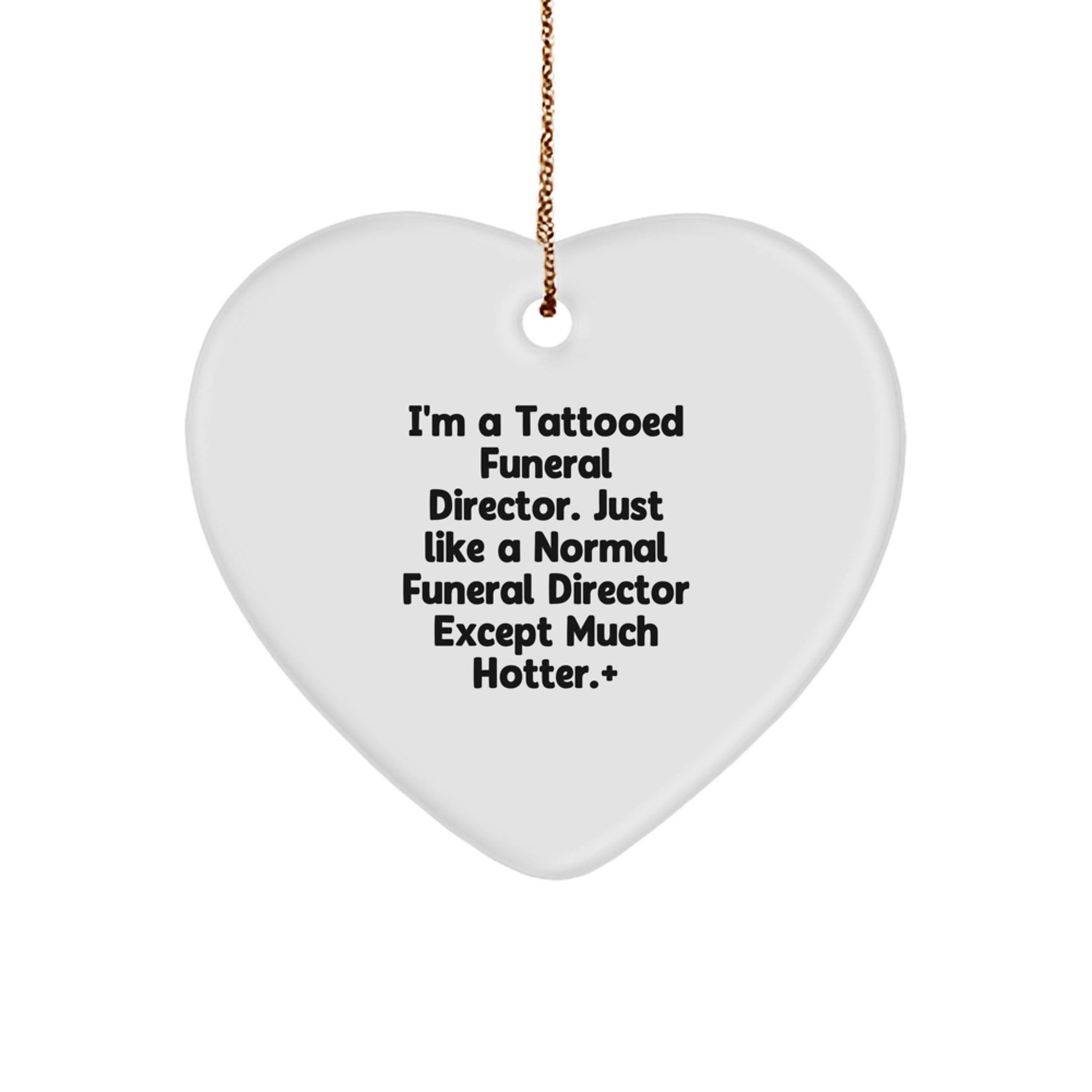 Funny Funeral Director Gifts from Men for Men - 'I'm A Tattooed Funeral Director' Heart Ornament, Christmas Unique Gifts for Funeral Director, Heart Shaped Ornament - Image 1