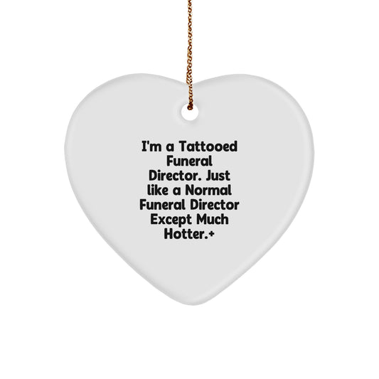Funny Funeral Director Gifts from Men for Men - 'I'm A Tattooed Funeral Director' Heart Ornament, Christmas Unique Gifts for Funeral Director, Heart Shaped Ornament - Image 1