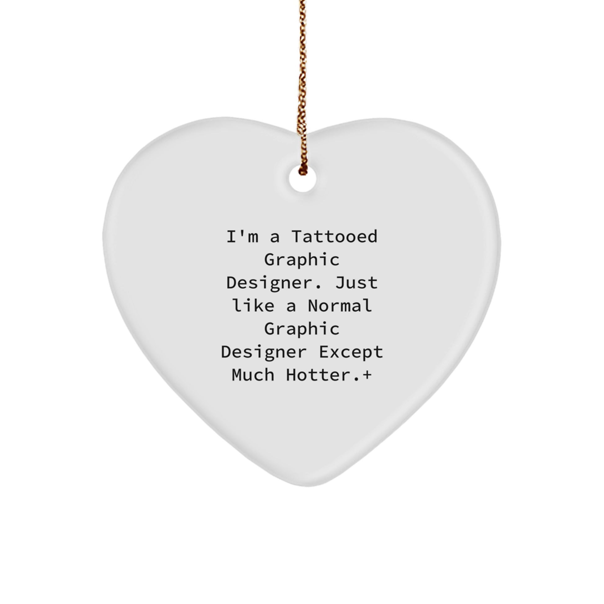 Funny Graphic Designer Gifts for Women, Heart Ornament from Sweetheart, Christmas Unique Presents for Him, I'm A Tattooed Graphic Designer Gifts - Image 1