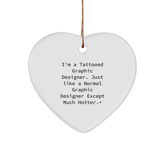 Funny Graphic Designer Gifts for Women, Heart Ornament from Sweetheart, Christmas Unique Presents for Him, I'm A Tattooed Graphic Designer Gifts - Image 1