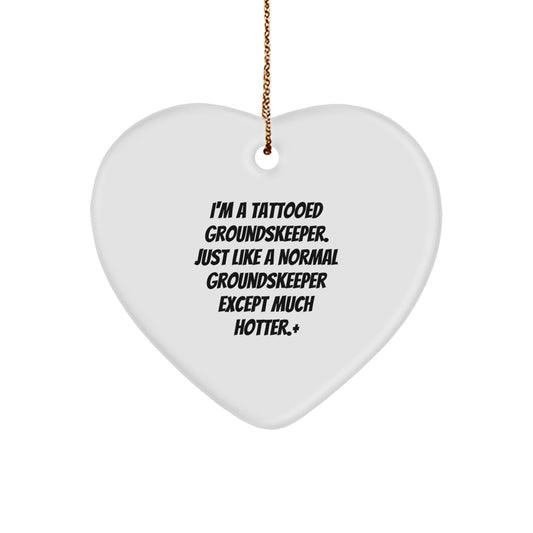 Funny groundskeeper Gifts from Friends, Unique Gifts for groundskeeper, I'm A Tattooed groundskeeper Heart Ornament - Image 1