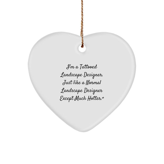 Funny Landscape Designer Gifts from Men - Heart Ornament for Landscape Designer Friends and Family with Tattooed Quote - Christmas Unique Gifts - Image 1