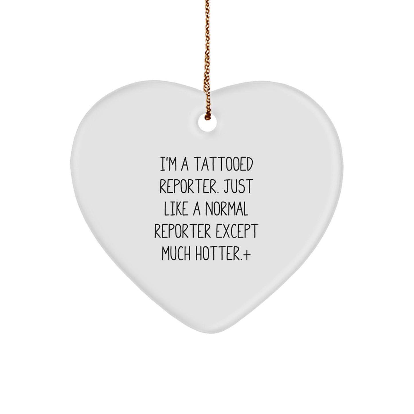 Funny Reporter Heart Ornament Gifts from Men for Women Friends Coworkers Family - I'm A Tattooed Reporter Heart Shaped Christmas Unique Gifts - Image 1