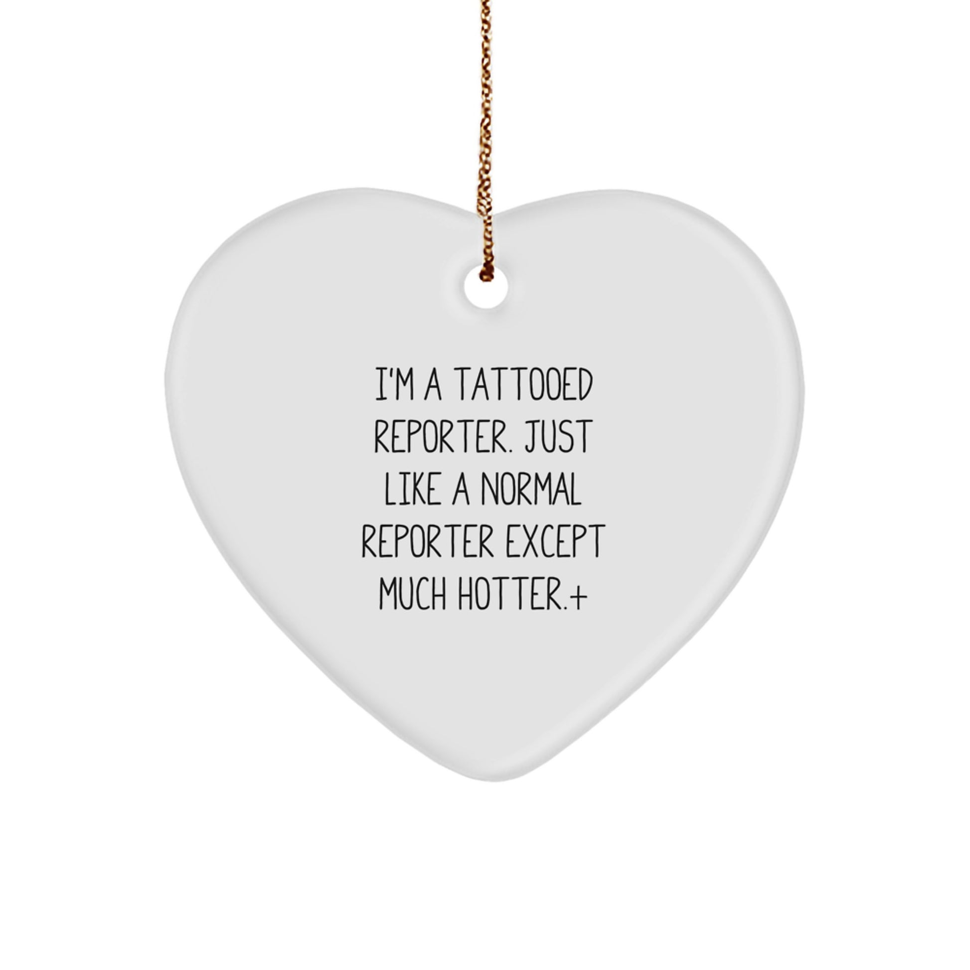 Funny Reporter Heart Ornament Gifts from Men for Women Friends Coworkers Family - I'm A Tattooed Reporter Heart Shaped Christmas Unique Gifts - Image 1