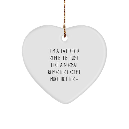 Funny Reporter Heart Ornament Gifts from Men for Women Friends Coworkers Family - I'm A Tattooed Reporter Heart Shaped Christmas Unique Gifts - Image 1