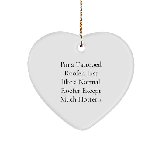Funny Roofer Gifts for Men, I'm A Tattooed Roofer Heart Ornament, Christmas Unique Decorations for Friends, Coworkers, Family - Gifts from Men, Women, Friends, Coworkers, Family - Image 1