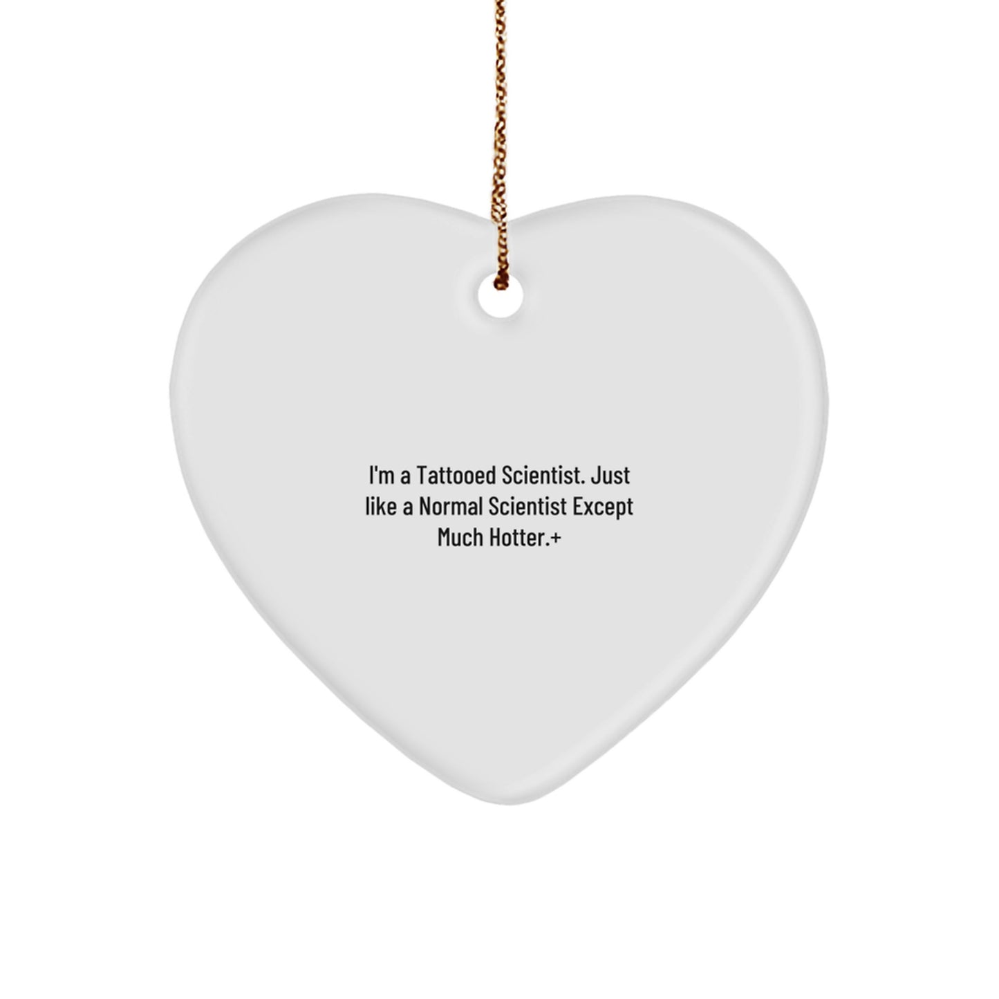 Funny Scientist Gifts for Men, Heart Ornament, Unique Christmas Unique Gifts from Friends, Coworkers, Family to Scientist, Funny Quote 'I'm A Tattooed Scientist' Christmas Decoration - Image 1