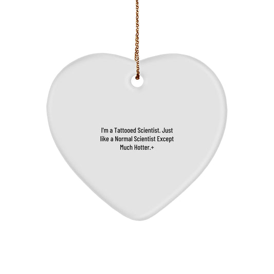 Funny Scientist Gifts for Men, Heart Ornament, Unique Christmas Unique Gifts from Friends, Coworkers, Family to Scientist, Funny Quote 'I'm A Tattooed Scientist' Christmas Decoration - Image 1