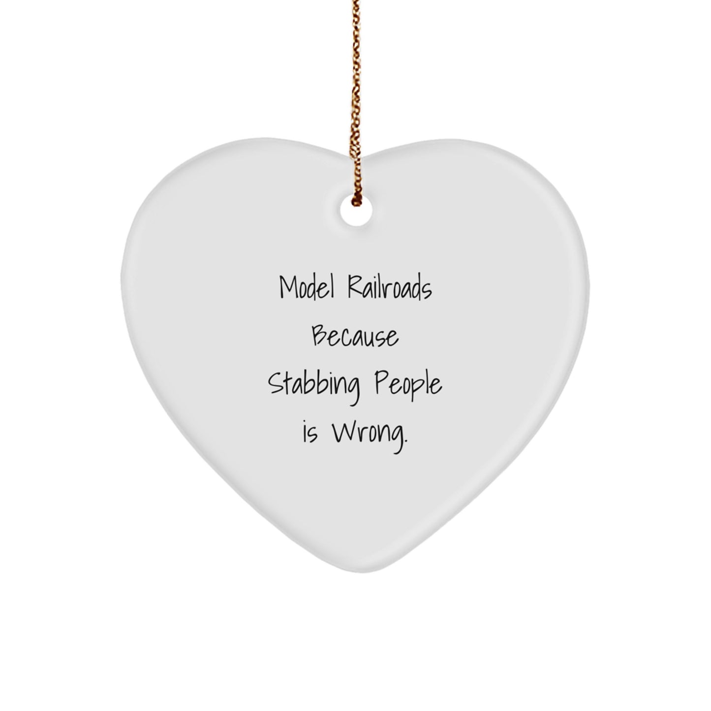 Model Railroads Heart Ornament Gifts from Friends and Family for Men and Women Because Stabbing People Is Wrong, Funny Christmas Unique Gifts for Model Railroads Enthusiasts - Image 1