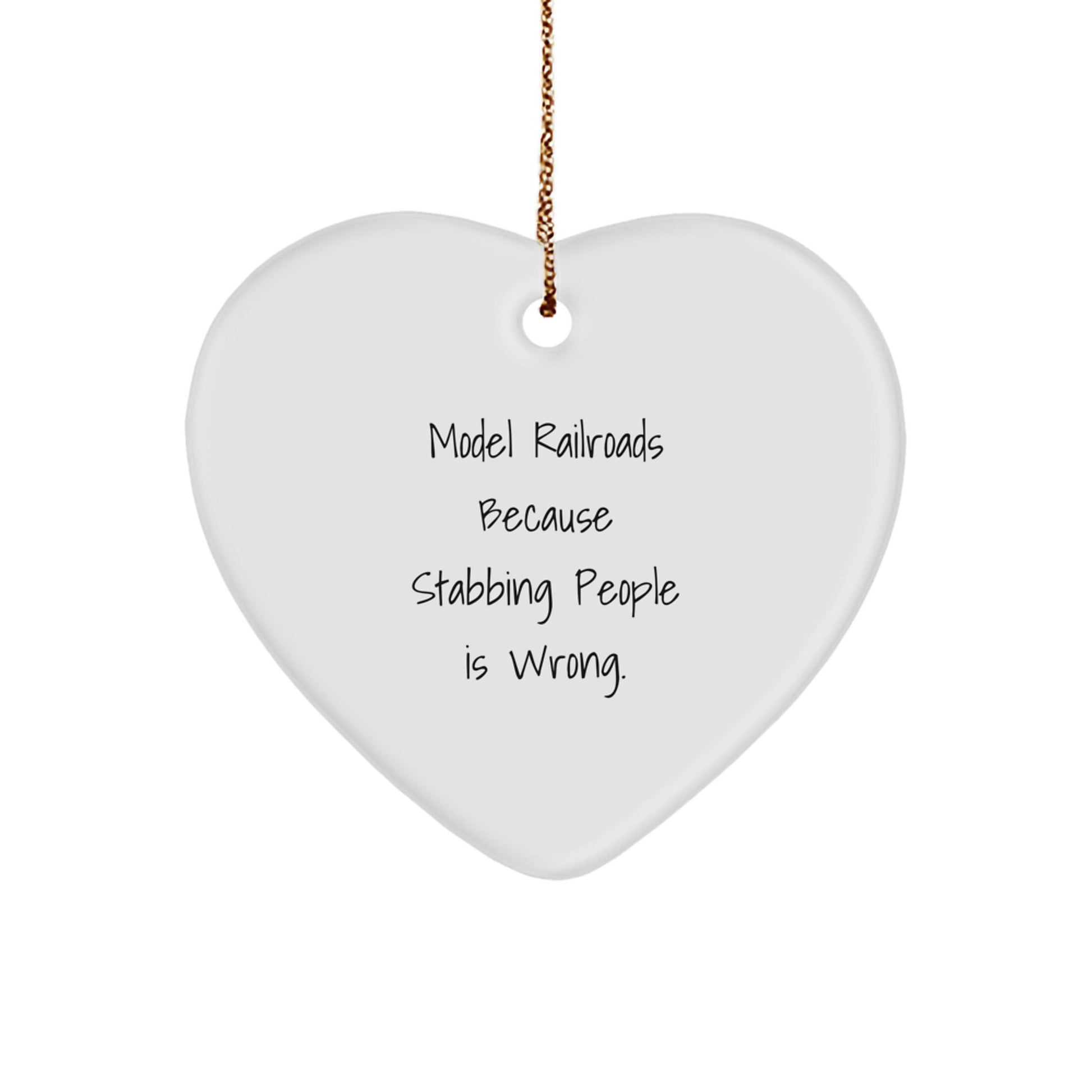 Model Railroads Heart Ornament Gifts from Friends and Family for Men and Women Because Stabbing People Is Wrong, Funny Christmas Unique Gifts for Model Railroads Enthusiasts - Image 1
