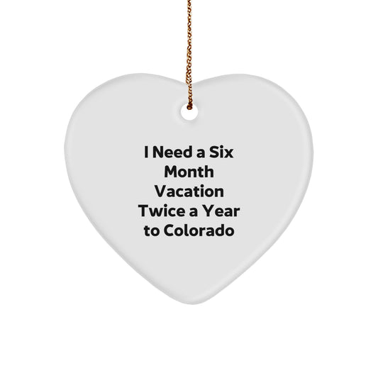 Funny Colorado Heart Ornament, Six Months in Colorado Twice a Year, Gifts from Friends and Family for Colorado Men and Women - Image 1
