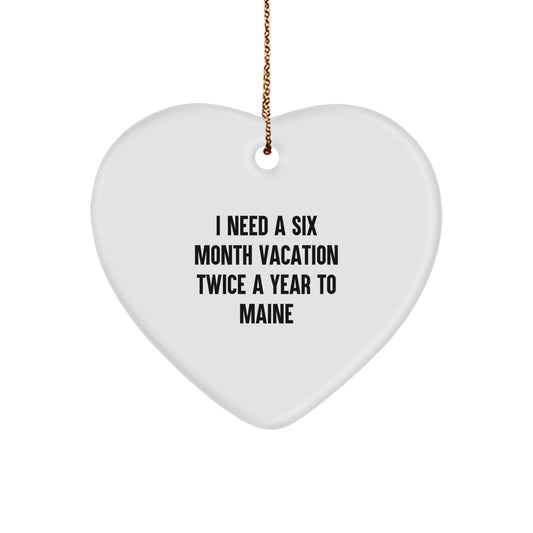 Maine Inspiration Gifts from Friends and Family - Six Month Vacation Twice a Year To Maine Heart Ornament - Funny Maine Lovers Gift - Christmas Unique Decorations - Image 1
