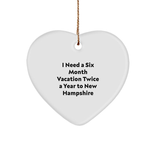 New Hampshire Christmas Unique Gifts for Men and Women - Heart Ornament with Funny Quote 'I Need A Six Month Vacation Twice A Year To New Hampshire' - Gifts from Family to Friends - Image 1