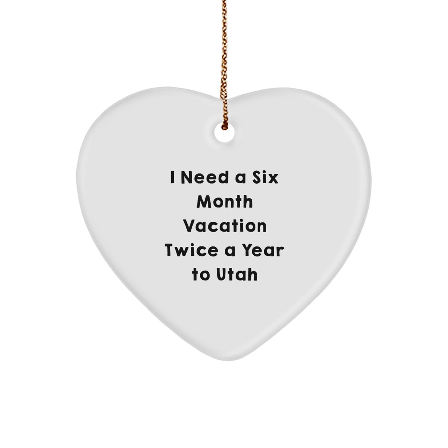 Funny Utah Gifts for Friends from Men - Six Month Vacation Twice A Year Heart Ornament, Christmas Unique Gifts for Family - Image 1