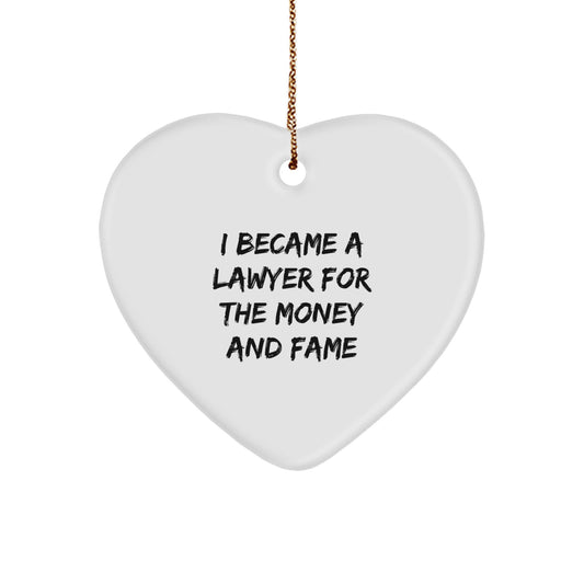 Funny Lawyer Gifts, I Became A Lawyer For The Money And Fame, Heart Ornament for Lawyer Friends, Family, Coworkers, Christmas Unique Gifts, Gifts from Women, Men, Friends, Coworkers, Family - Image 1